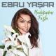 Ebru yaşar - Ben ne yangınlar gördüm hiçbiri öldürmedi