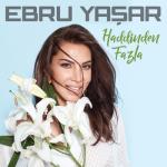 album image Ebru Yasar - Oldum Sahiden 2017 Haddinden Fazla