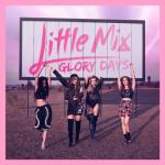 album image 50 little-mix-is-your-love-enough-еврохит-топ-40 Glory Days (Expanded Edition)
