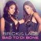 Brick & Lace - Bad To Di Bone
